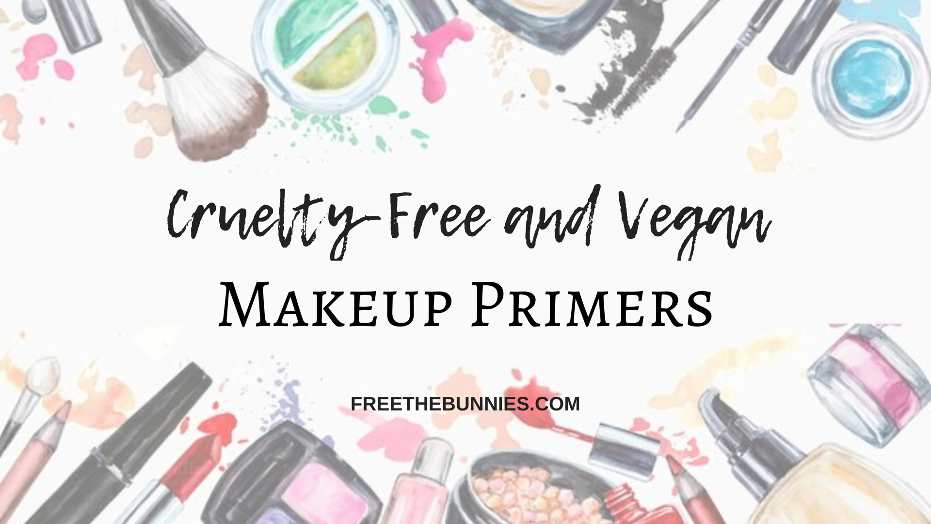 Cruelty-Free And Vegan Makeup Primers - Free The Bunnies